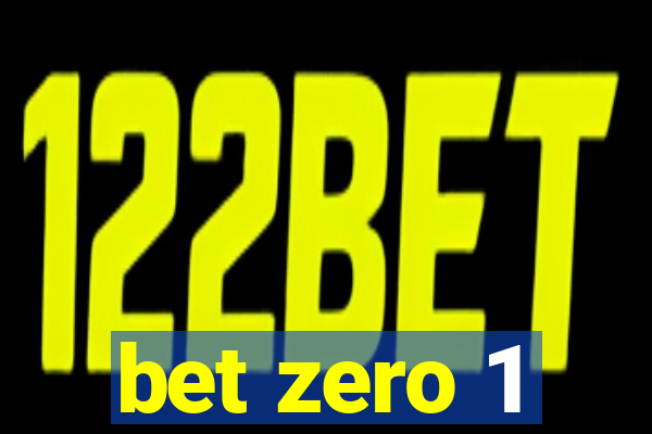 bet zero 1